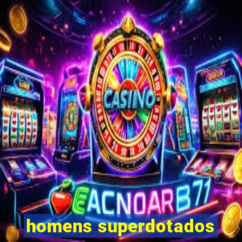 homens superdotados