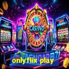 onlyflix play