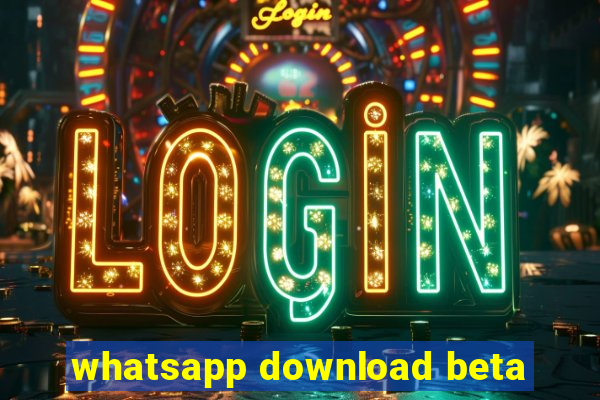 whatsapp download beta