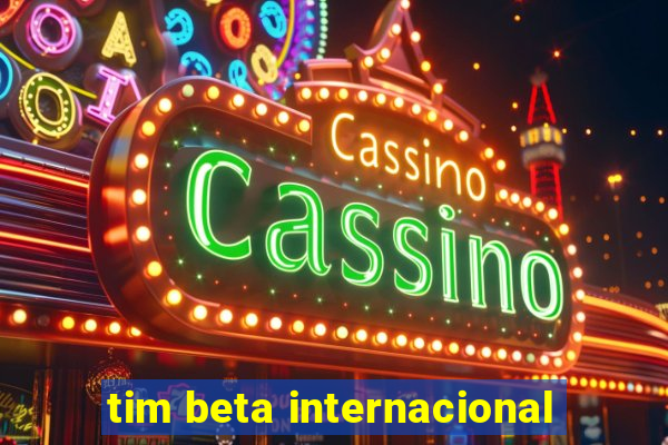 tim beta internacional