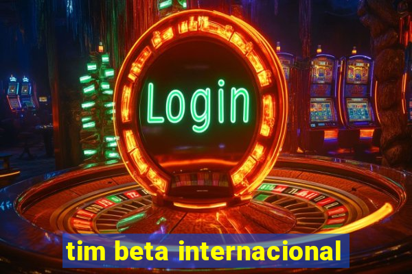 tim beta internacional