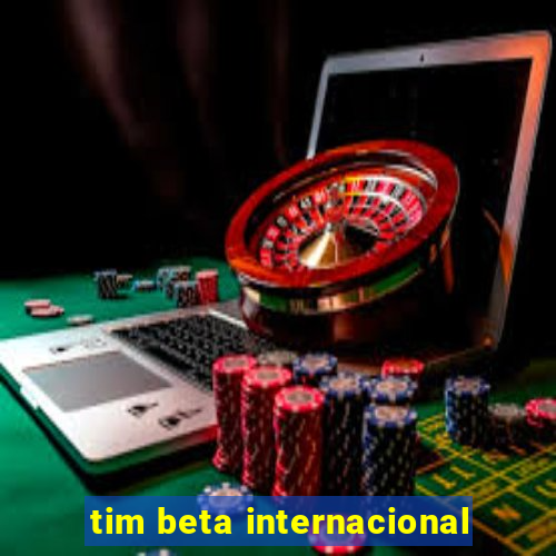 tim beta internacional