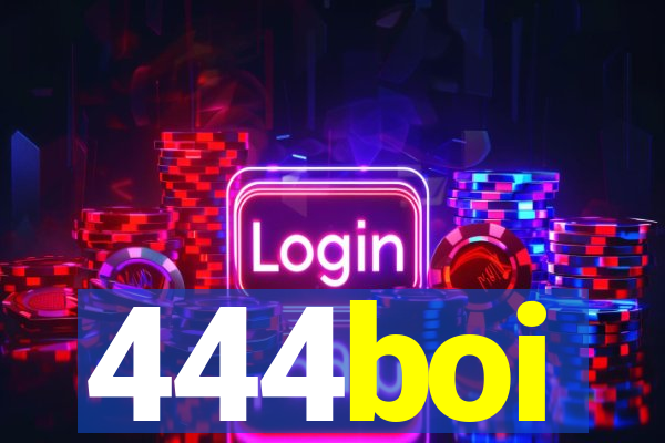 444boi