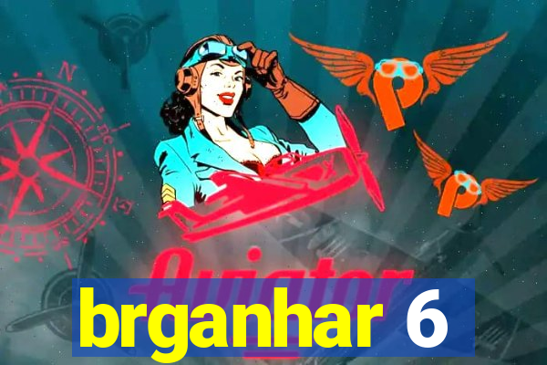 brganhar 6