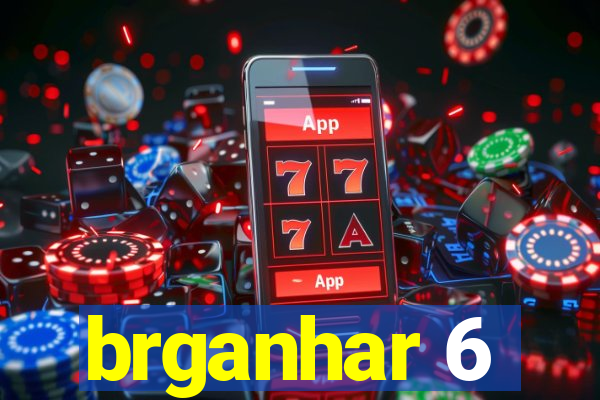 brganhar 6