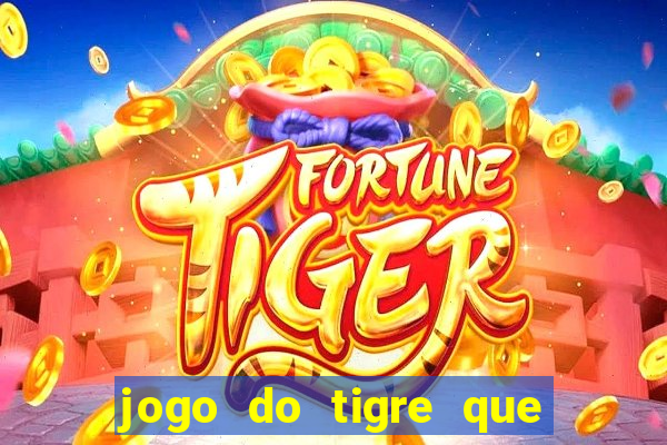 jogo do tigre que paga dinheiro de verdade