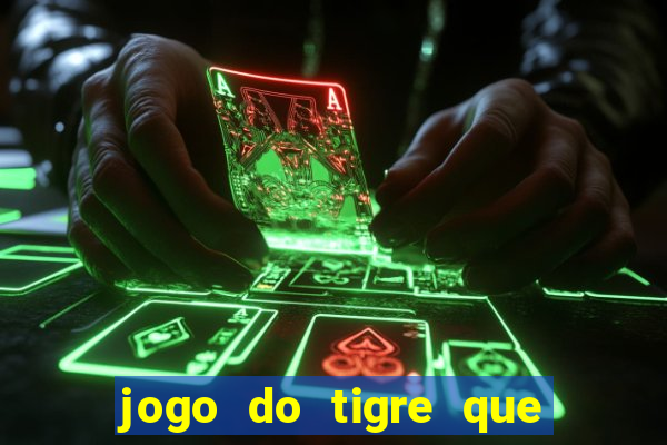 jogo do tigre que paga dinheiro de verdade