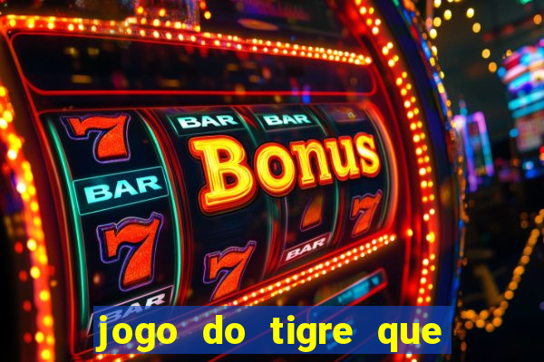 jogo do tigre que paga dinheiro de verdade