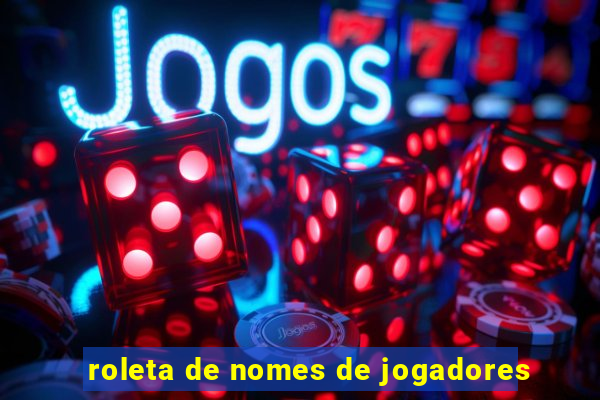 roleta de nomes de jogadores