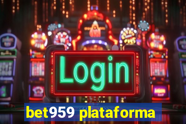 bet959 plataforma