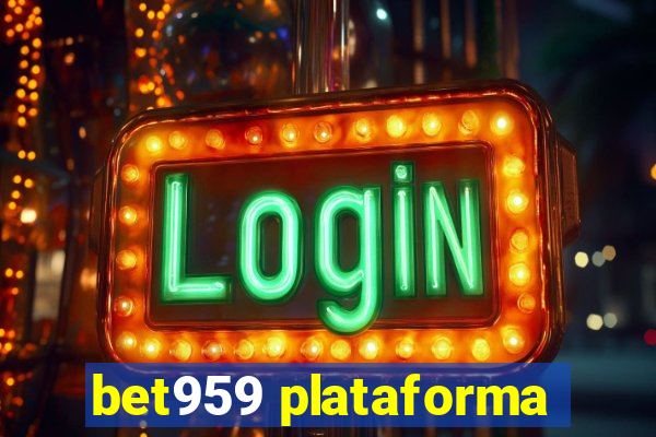 bet959 plataforma