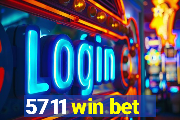 5711 win bet