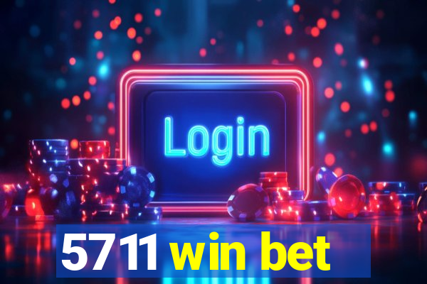 5711 win bet