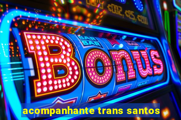 acompanhante trans santos