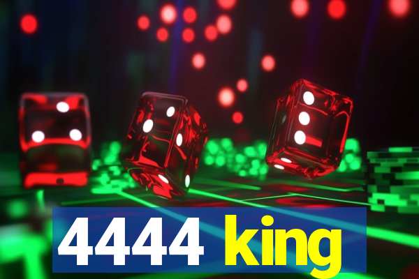 4444 king