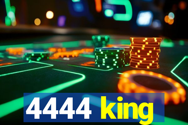 4444 king