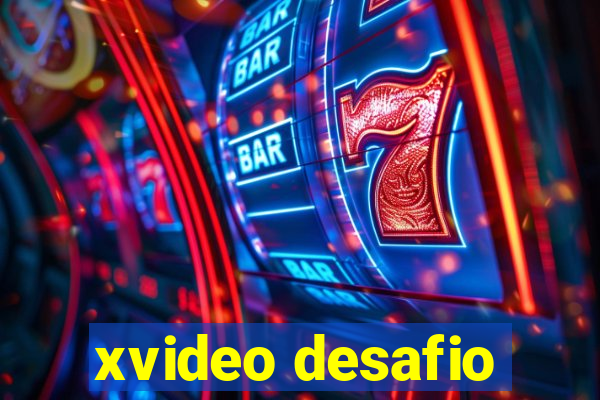 xvideo desafio