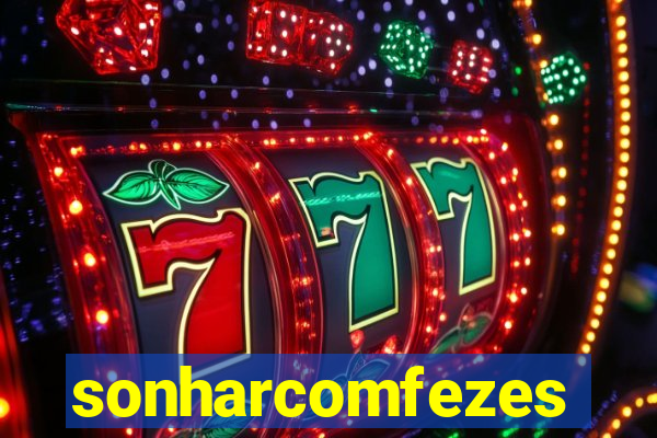 sonharcomfezes