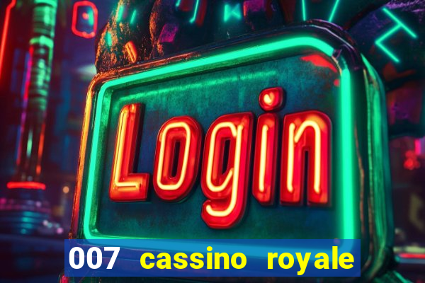 007 cassino royale filme completo em portugues