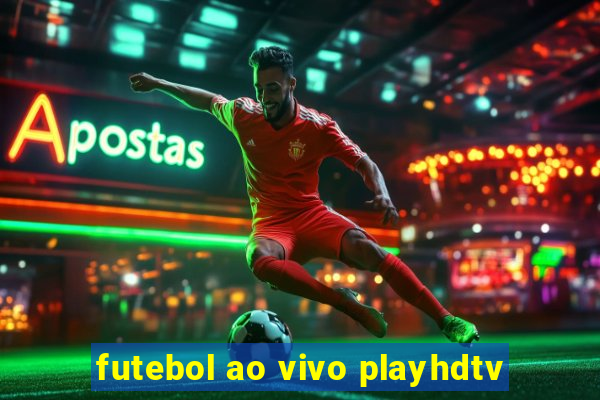 futebol ao vivo playhdtv