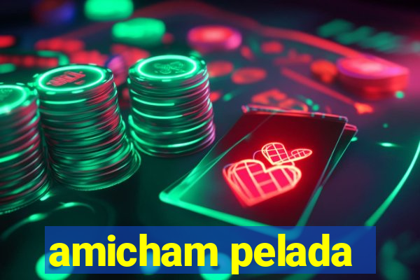 amicham pelada