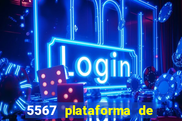 5567 plataforma de jogos login