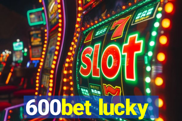 600bet lucky