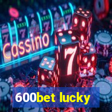 600bet lucky