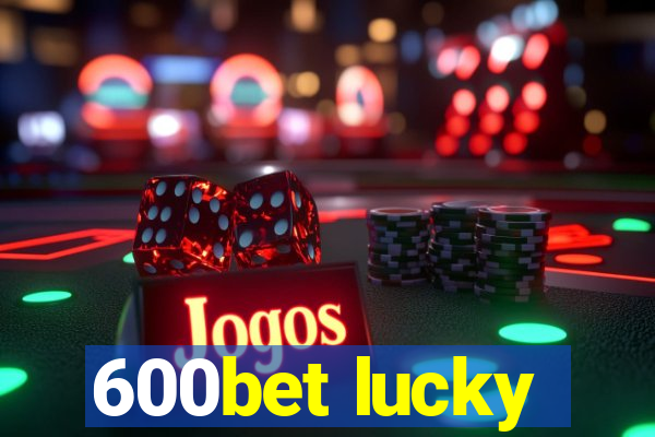 600bet lucky