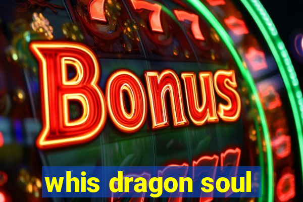 whis dragon soul