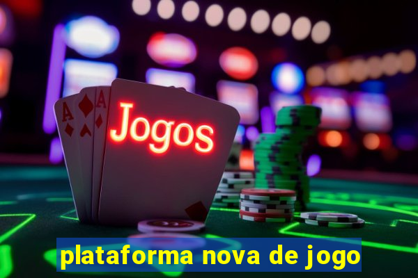 plataforma nova de jogo