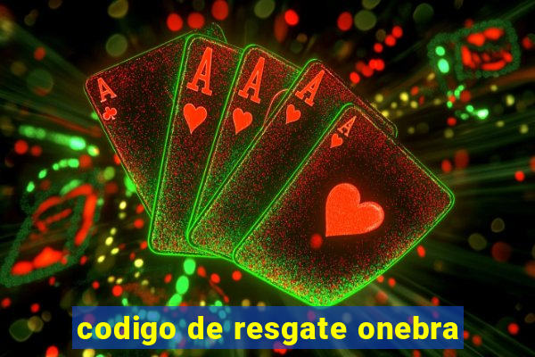 codigo de resgate onebra