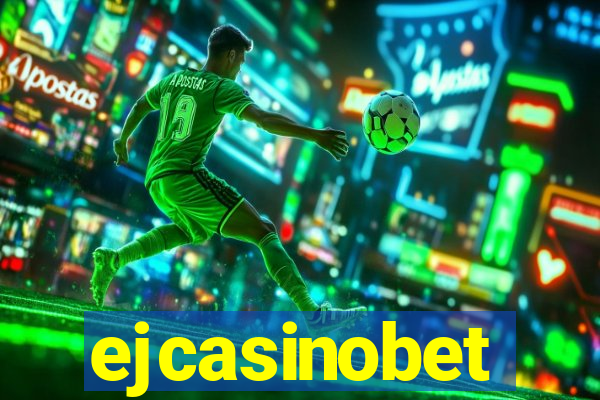 ejcasinobet