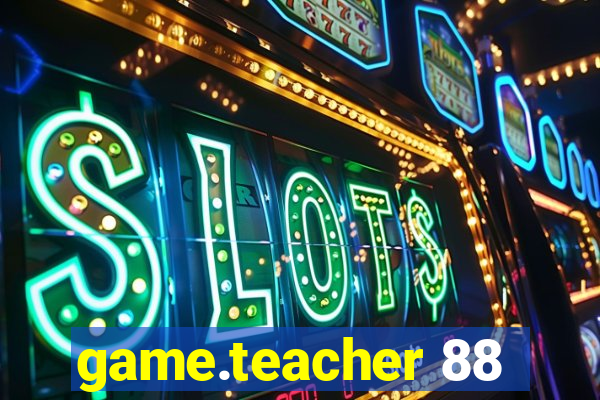 game.teacher 88