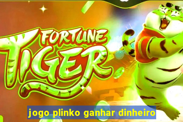 jogo plinko ganhar dinheiro