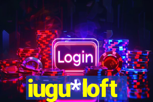 iugu*loft