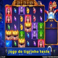 jogo do tigrinho teste