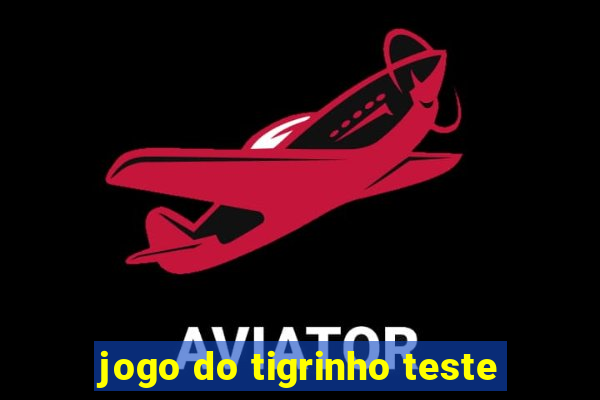 jogo do tigrinho teste