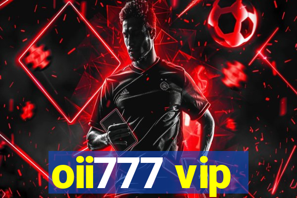 oii777 vip