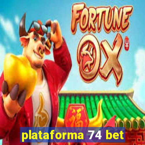 plataforma 74 bet