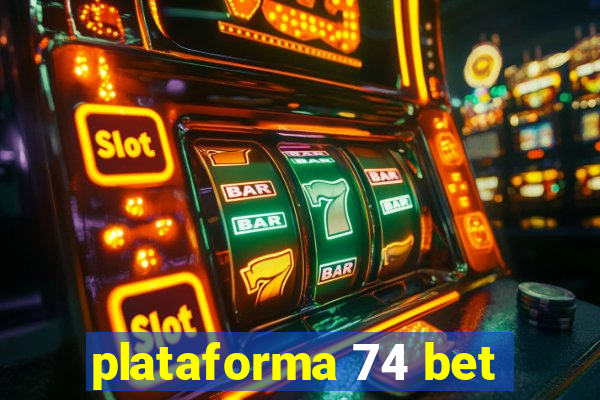 plataforma 74 bet