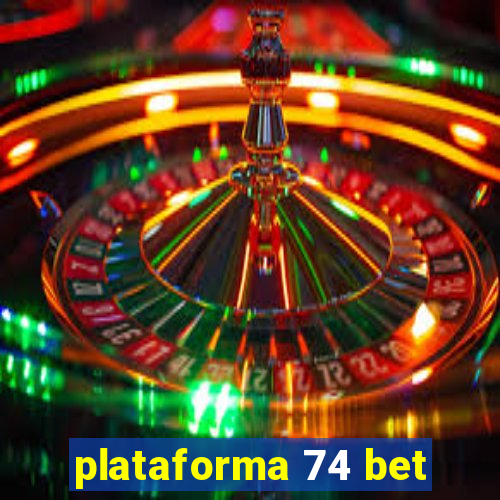 plataforma 74 bet