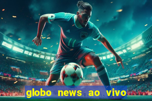 globo news ao vivo mega canais