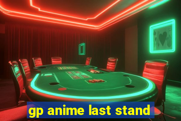 gp anime last stand