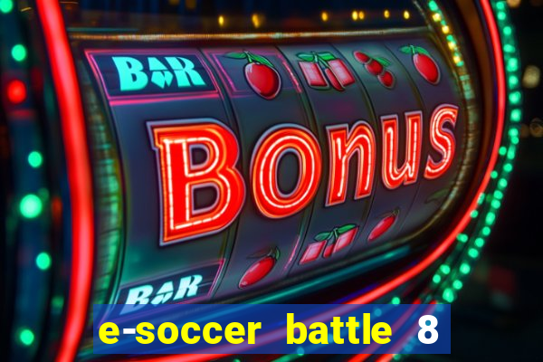 e-soccer battle 8 minutos tabela