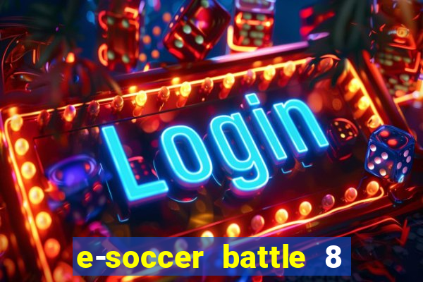 e-soccer battle 8 minutos tabela