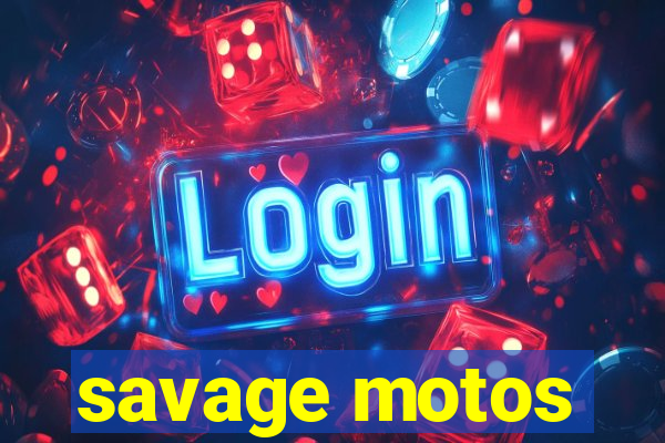 savage motos