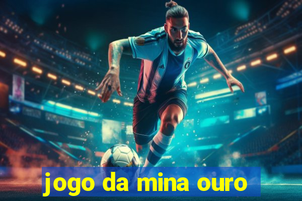 jogo da mina ouro