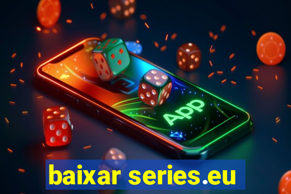 baixar series.eu