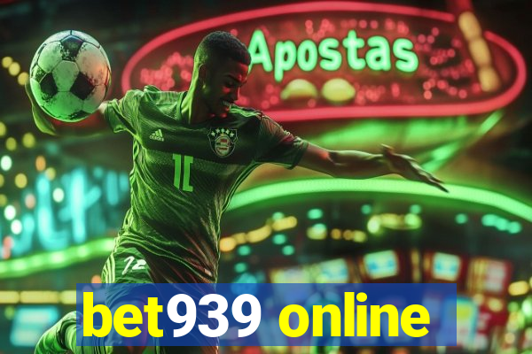 bet939 online